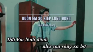 Buồn Em Số Kiếp Long Đong – Lâm Hoài Phong