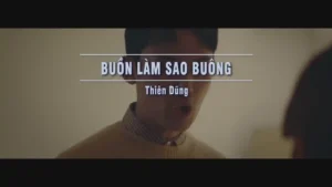 Buồn Làm Sao Buông – Thiên Dũng