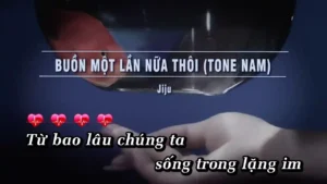 Buồn Một Lần Nữa Thôi (Tone Nam) – Jiju