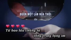 Buồn Một Lần Nữa Thôi – Jiju