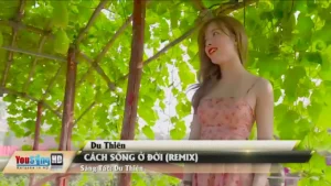 Cách Sống Ở Đời (Remix) – Du Thiên