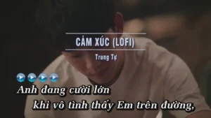 Cảm Xúc (Lofi) – Trung Tự