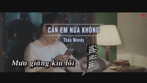 Cần Em Nữa Không – Thảo Wendy