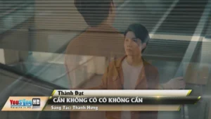 Cần Không Có Có Không Cần – Thành Đạt