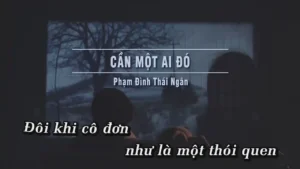 Cần Một Ai Đó – Phạm Đình Thái Ngân