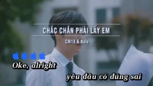 Chắc Chắn Phải Lấy Em – CM1X & Nalo