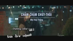 Chầm Chậm Chút Thôi – Mai Huy Thắng