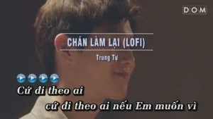 Chán Làm Lại (Lofi) – Trung Tự