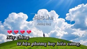 Chàng Là Ai – Phương Dung