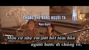 Chẳng Thể Bằng Người Ta – Ngọc Kayla