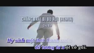 Chàng Trai Bị Bỏ Rơi (Remix) – Chu Bin