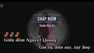 Chấp Niệm – Yamix Hầu Ca