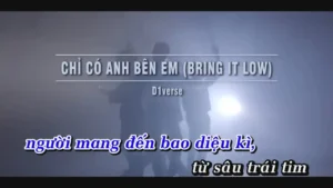 Chỉ Có Anh Bên Em (Bring It Low) – D1verse