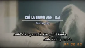 Chỉ Là Người Anh Trai – Cao Tùng Huy