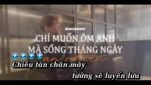 Chỉ Muốn Ôm Anh Mà Sống Tháng Ngày An Nhiên – Dickson