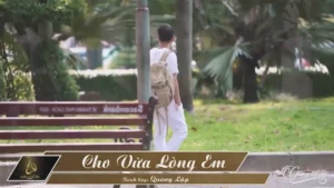 Cho Vừa Lòng Em – Quang Lập