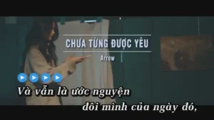 Chưa Từng Được Yêu – Arrow