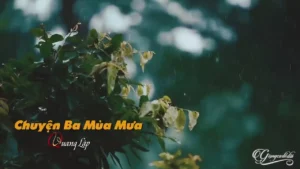 Chuyện Ba Mùa Mưa – Quang Lập