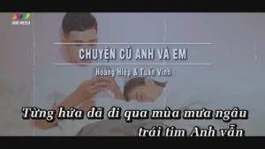 Chuyện Cũ Anh Và Em – Hoàng Hiệp & Tấn Vinh