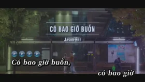 Có Bao Giờ Buồn – Jason Ehh