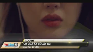 Có Quá Xa Để Gặp Lại – LOGUN