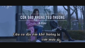 Còn Đâu Những Yêu Thương – B-Rider