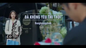 Đã Không Yêu Thì Thôi – Dunghoangpham