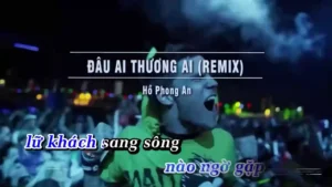 Đâu Ai Thương Ai (Remix) – Hồ Phong An