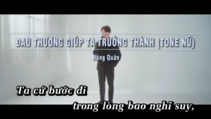 Đau Thương Giúp Ta Trưởng Thành Hơn (Tone Nữ) – Hùng Quân