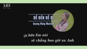 Dễ Đến Dễ Đi – Quang Hùng MasterD