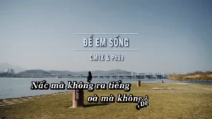 Để Em Sống – CM1X & Pháo