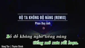 Độ Ta Không Độ Nàng (Remix) – Phan Duy Anh