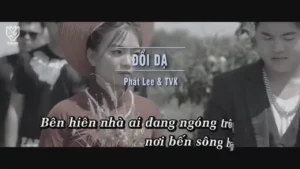 Đổi Dạ – Phát Lee & TVK