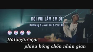 Đời Vui Lắm Em Ơi – DinhLong & Jokes Bii & Phát Hồ