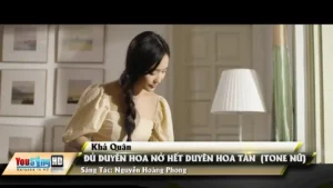 Đủ Duyên Hoa Nở Hết Duyên Hoa Tàn (Tone Nữ) – Khả Quân