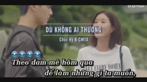 Dù Không Ai Thương – Chúc Hỷ & CM1X