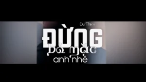 Đừng Bỏ Mặt Anh Nhé – Du Thiên