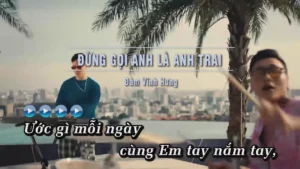 Đừng Gọi Anh Là Anh Trai – Đàm Vĩnh Hưng