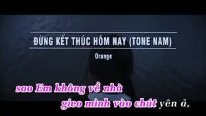 Đừng Kết Thúc Hôm Nay (Tone Nam) – Orange