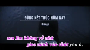 Đừng Kết Thúc Hôm Nay – Orange