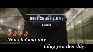 Đừng Xa Anh (Lofi) – Kai Đinh