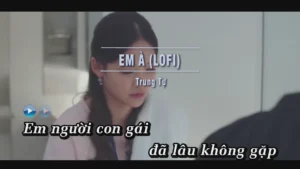 Em À (Lofi) – Trung Tự