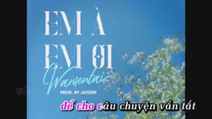 Em À Em Ơi – Wansentai