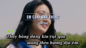 Em Cạnh Anh Không – Linh Vam