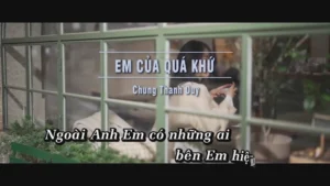 Em Của Quá Khứ – Chung Thanh Duy