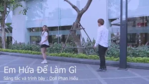 Em Hứa Để Làm Gì – Doll Phan Hiếu