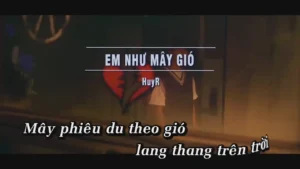 Em Như Mây Gió – HuyR