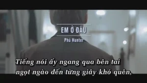 Em Ở Đâu – Phú Hunter