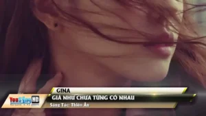 Giá Như Chưa Từng Có Nhau – Gina