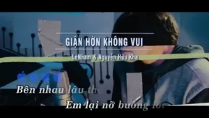 Giận Hờn Không Vui – LeNham & Nguyễn Hữu Kha